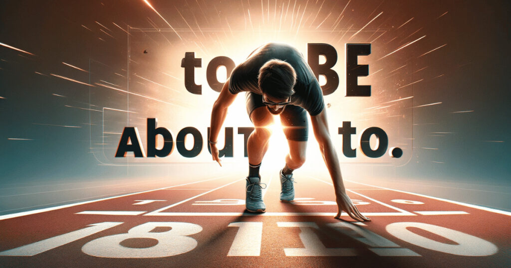 'To Be About To' - Showing a person in a starting position, like a runner at the start line, symbolizing readiness and the moment before action.